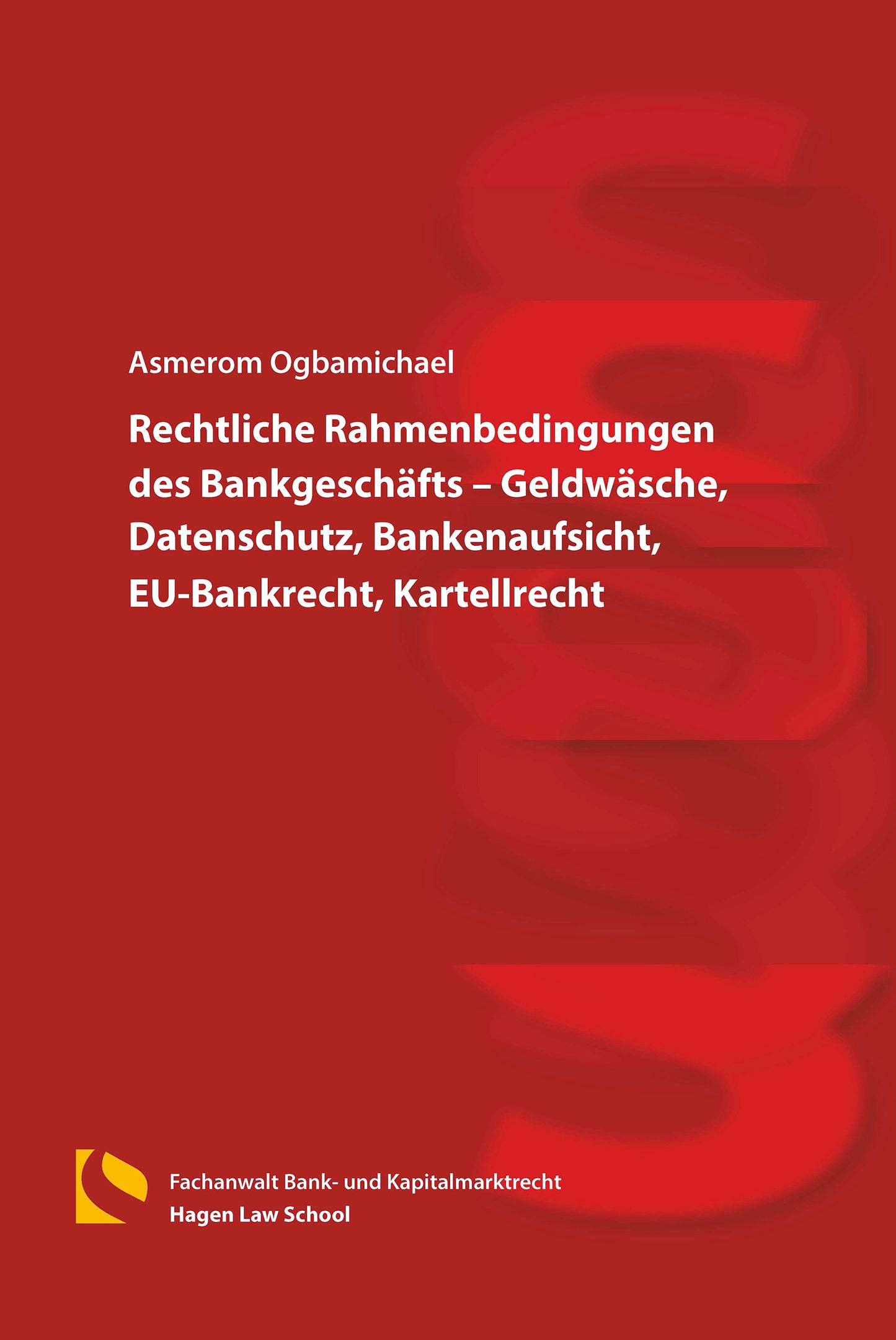 Rechtliche Rahmenbedingungen des Bankgeschäfts – Geldwäsche, Datenschutz, Bankenaufsicht, EU-Bankrecht, Kartellrecht