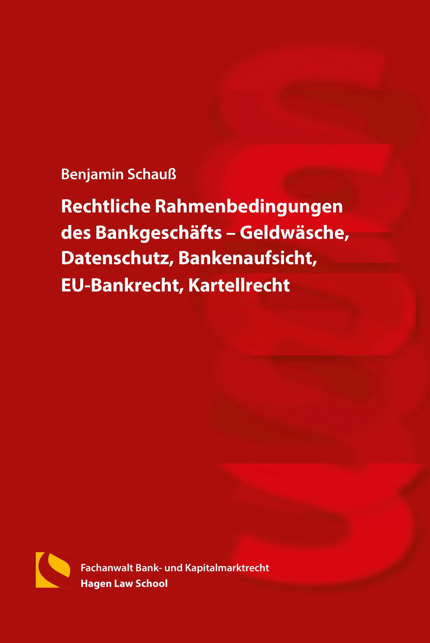 Rechtliche Rahmenbedingungen des Bankgeschäfts – Geldwäsche, Datenschutz, Bankenaufsicht, EU-Bankrecht, Kartellrecht