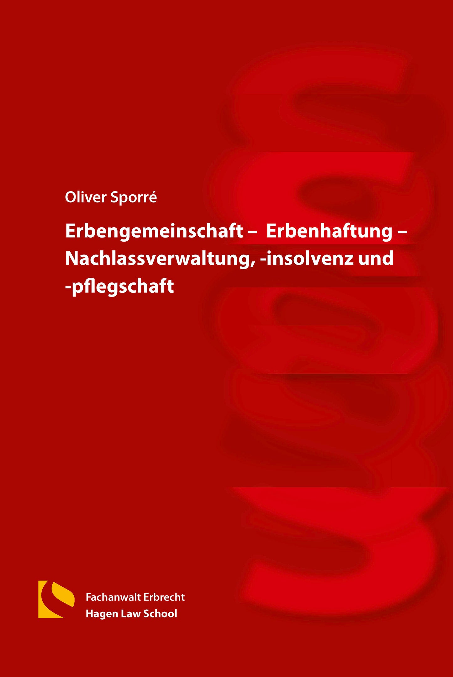 Erbengemeinschaft –  Erbenhaftung – Nachlassverwaltung, -insolvenz und -pflegschaft