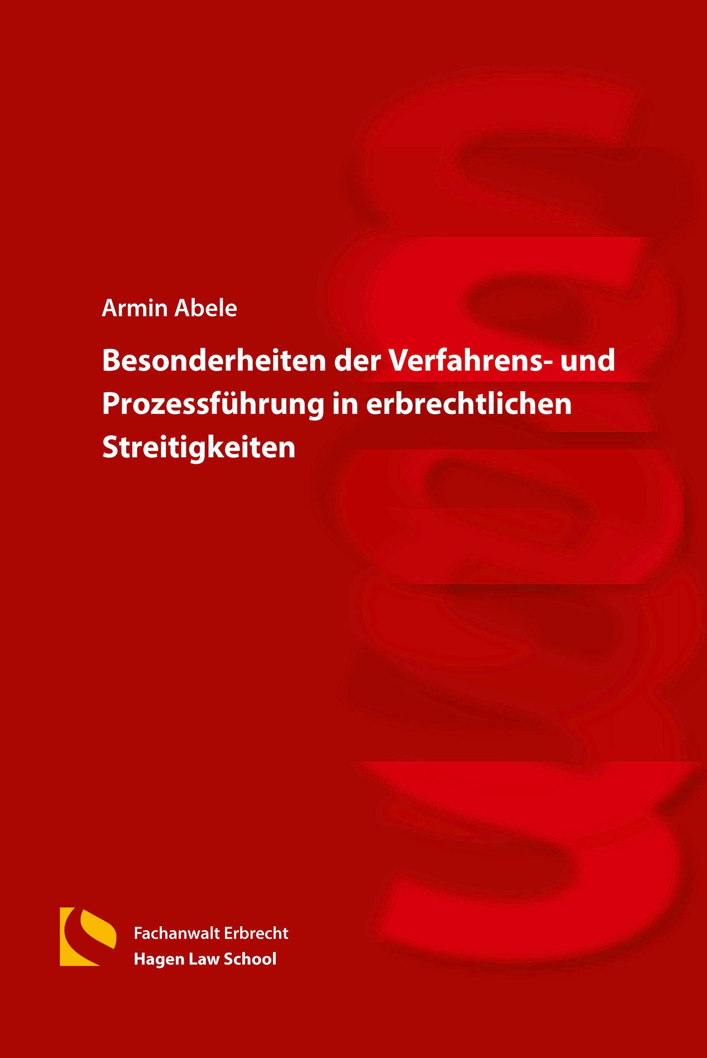 Besonderheiten der Verfahrens- und Prozessführung in erbrechtlichen Streitigkeiten