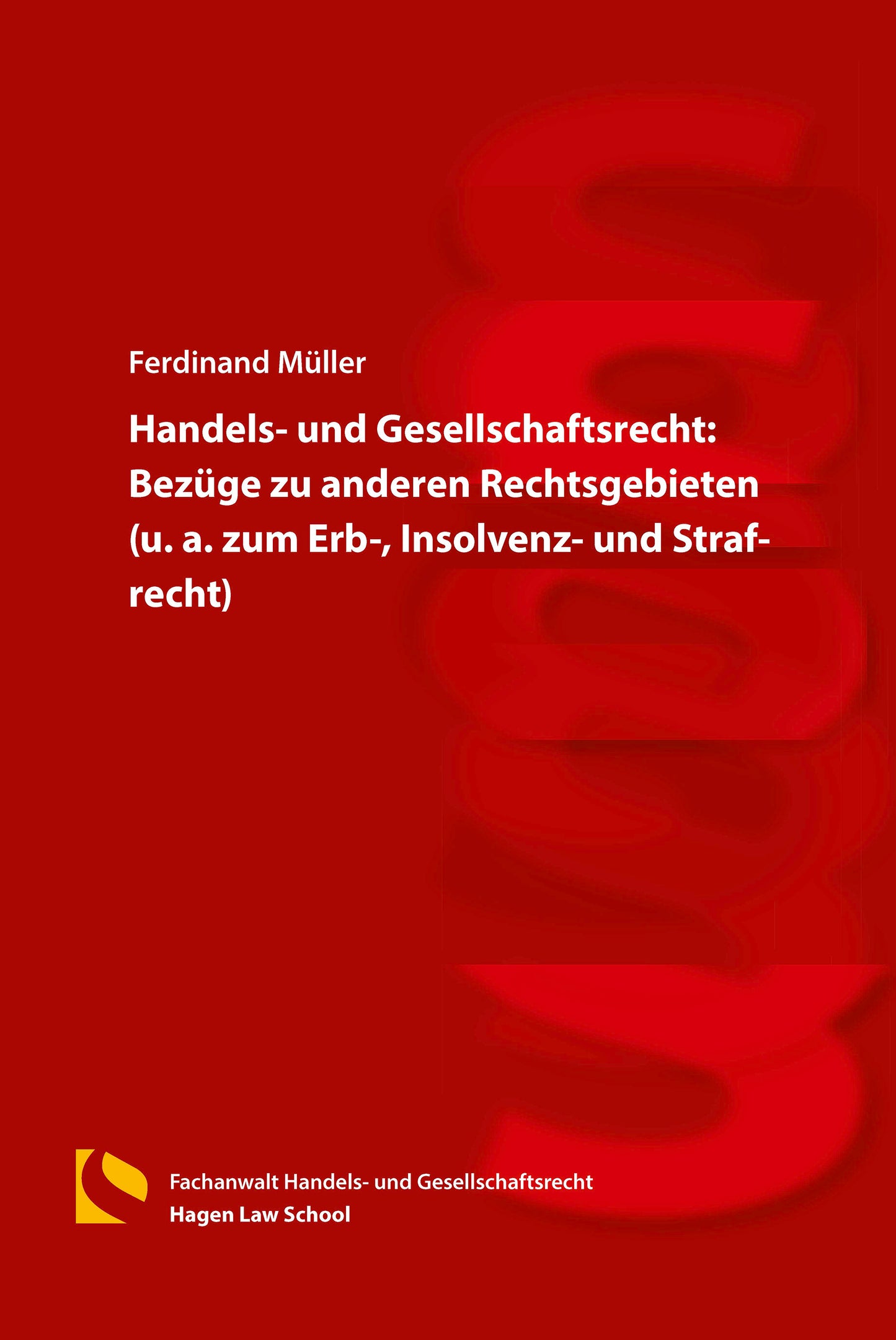 Handels- und Gesellschaftsrecht: Bezüge zu anderen Rechtsgebieten (u. a. zum Erb-, Insolvenz- und Strafrecht)