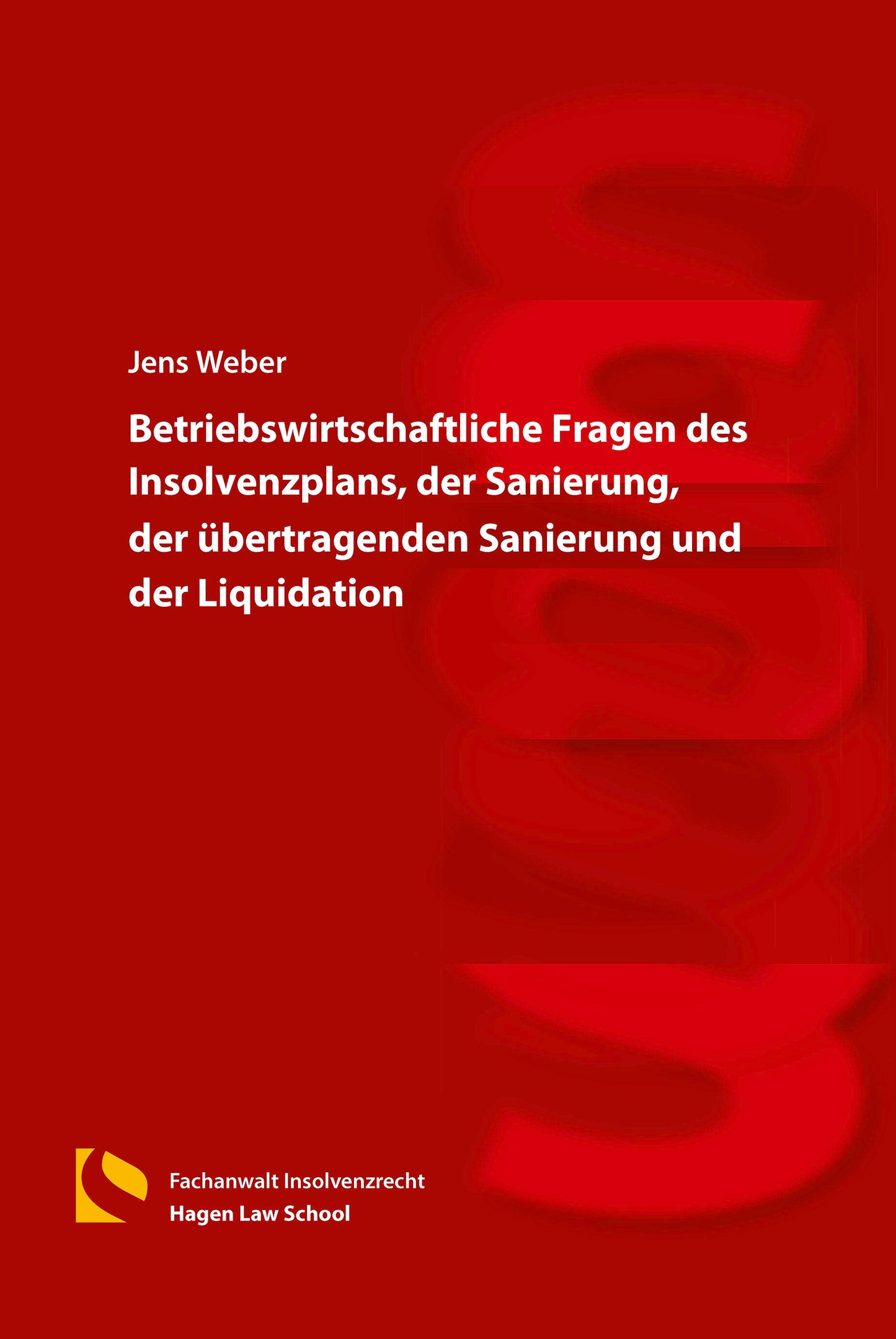 Betriebswirtschaftliche Fragen des Insolvenzplans, der Sanierung, der übertragenden Sanierung und der Liquidation