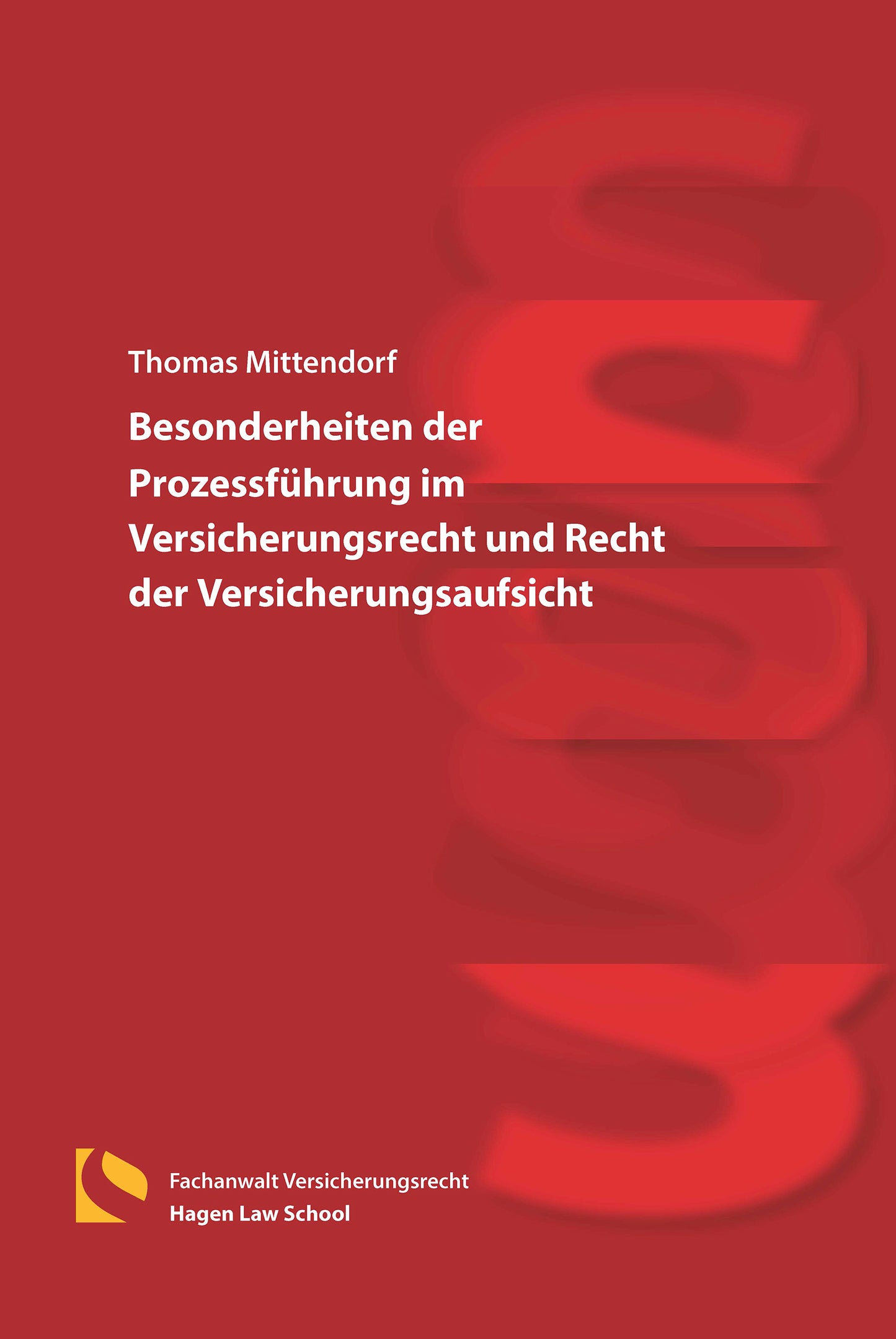 Besonderheiten der Prozessführung im Versicherungsrecht und Recht der Versicherungsaufsicht