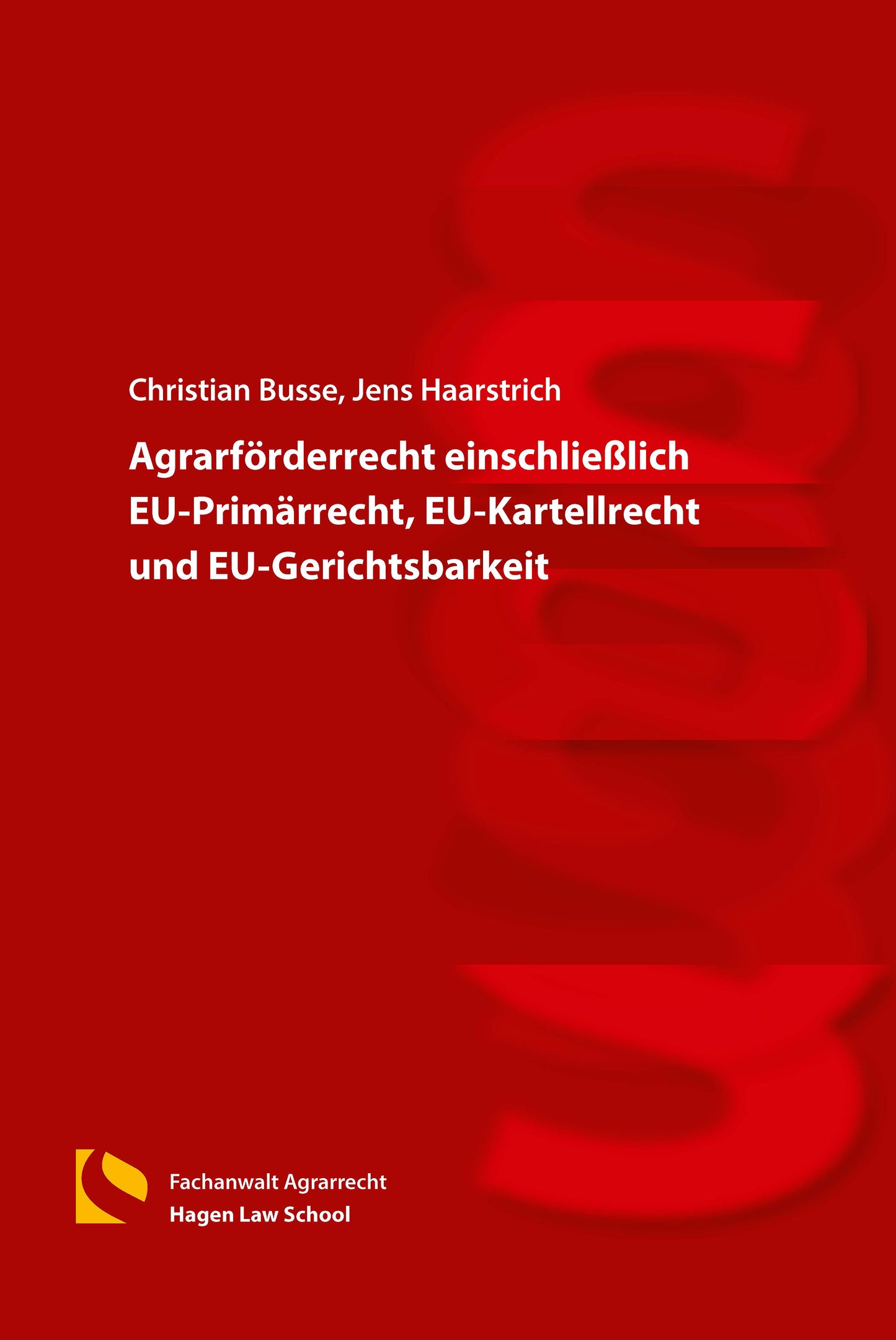 Agrarförderrecht einschließlich EU-Primärrecht, EU-Kartellrecht und EU-Gerichtsbarkeit