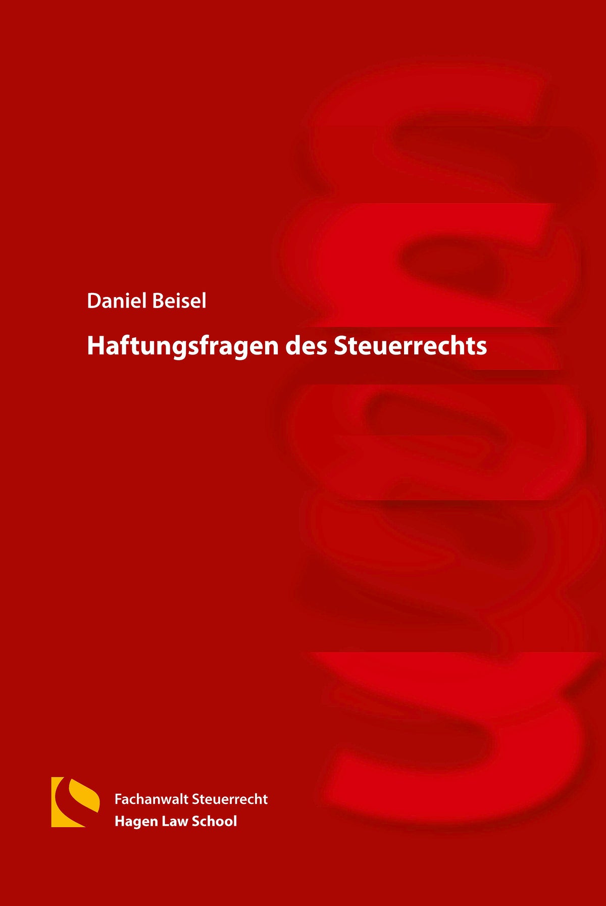 Danny Beisel Haftungsfragen des Steuerrechts – Hagener Wissenschaftsverlag iuria GmbH