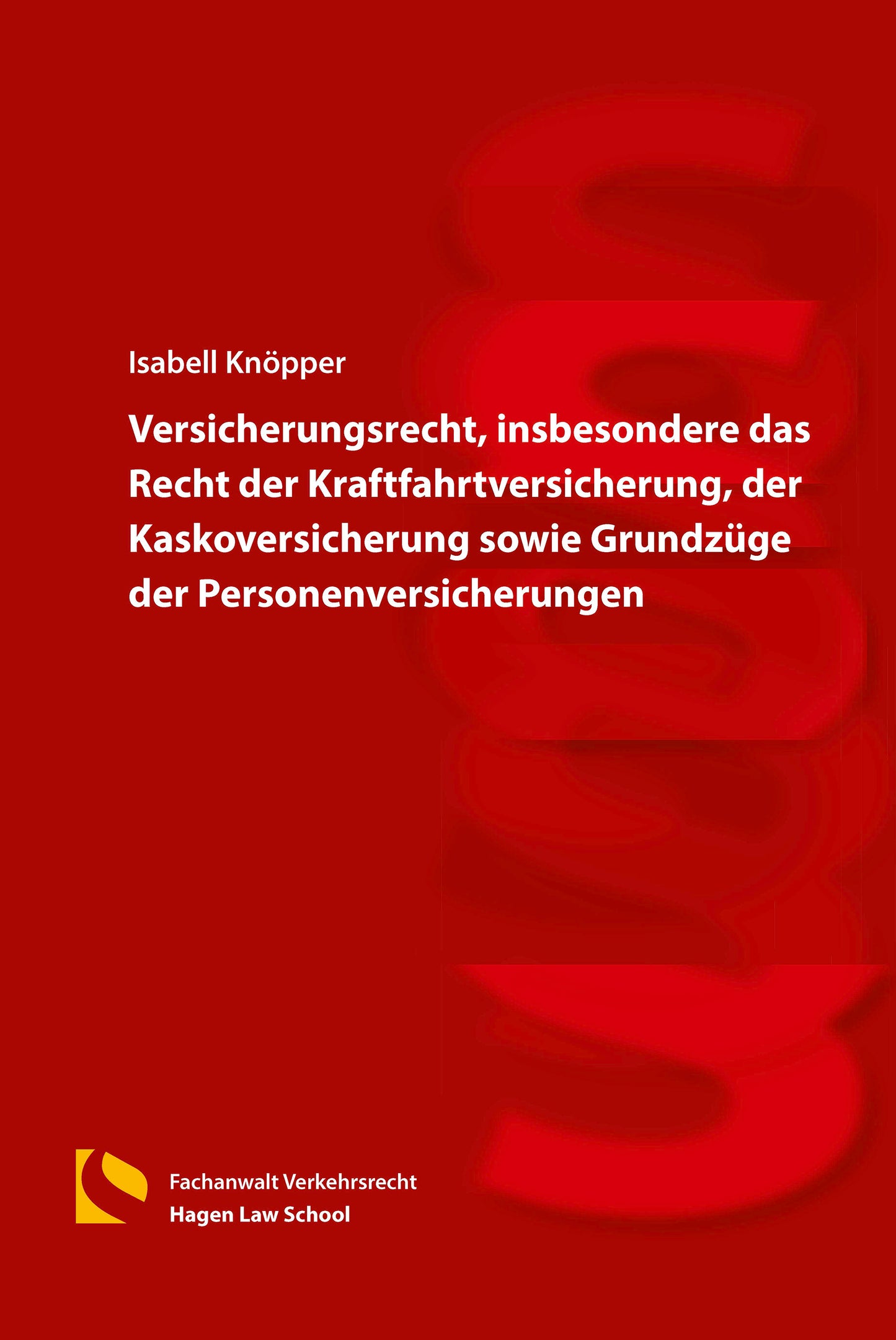 Versicherungsrecht, insbesondere das Recht der Kraftfahrtversicherung, der Kaskoversicherung sowie Grundzüge der Personenversicherungen