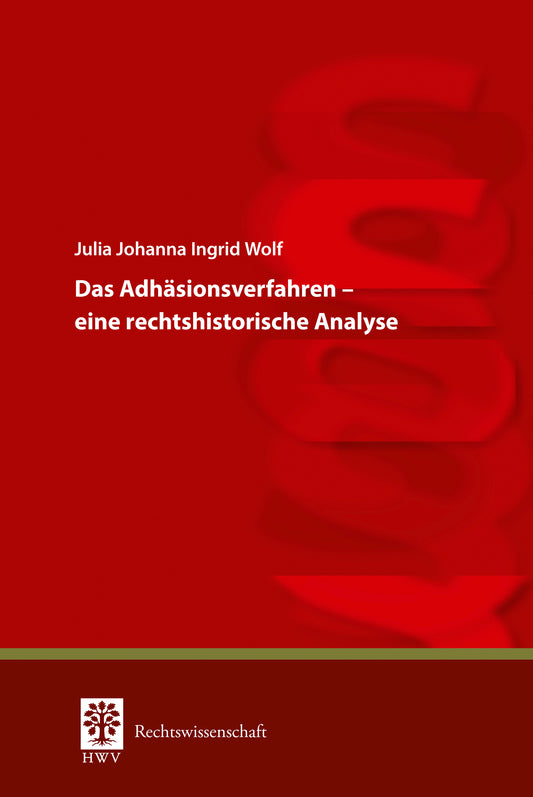 Das Adhäsionsverfahren – eine rechtshistorische Analyse